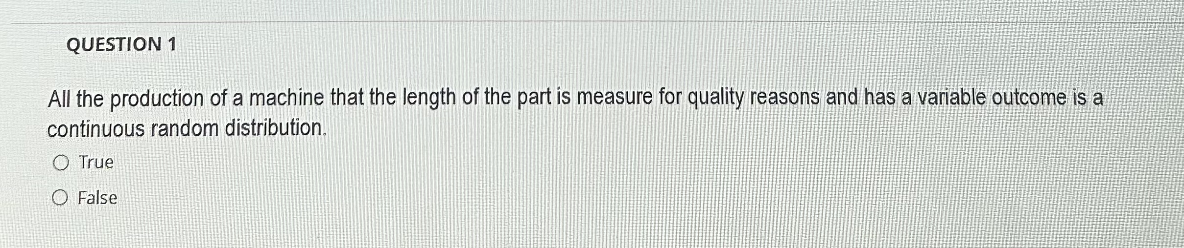 QUESTION 1 All the production of a machine that