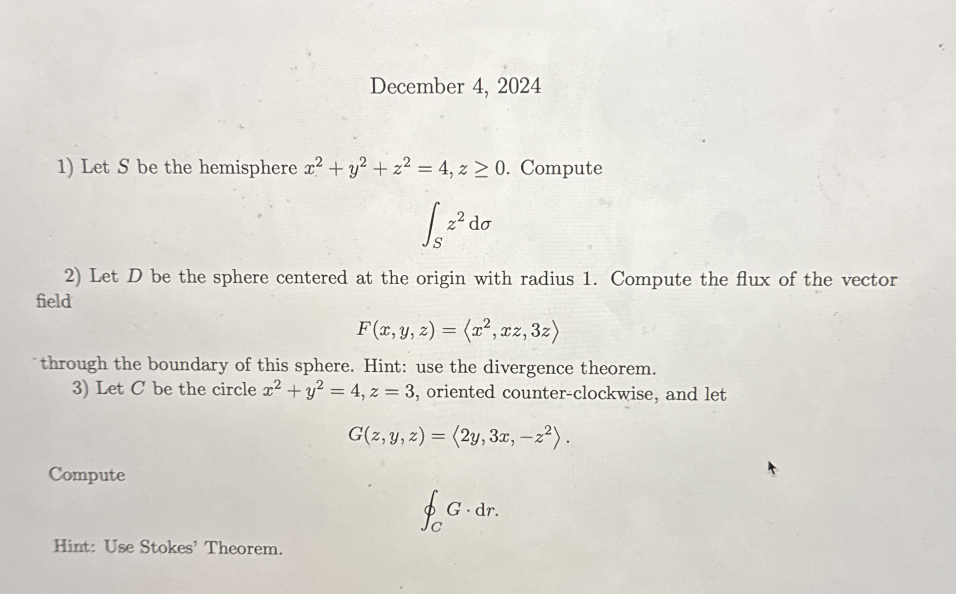 Let S be the hemisphere x 2 + y 2 + z 2 = 4 , z 0
