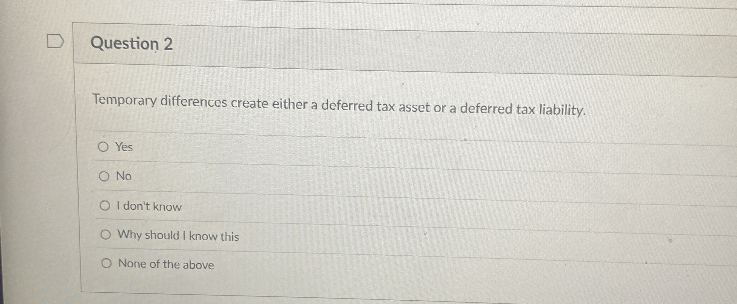 Question 2 Temporary differences create either a
