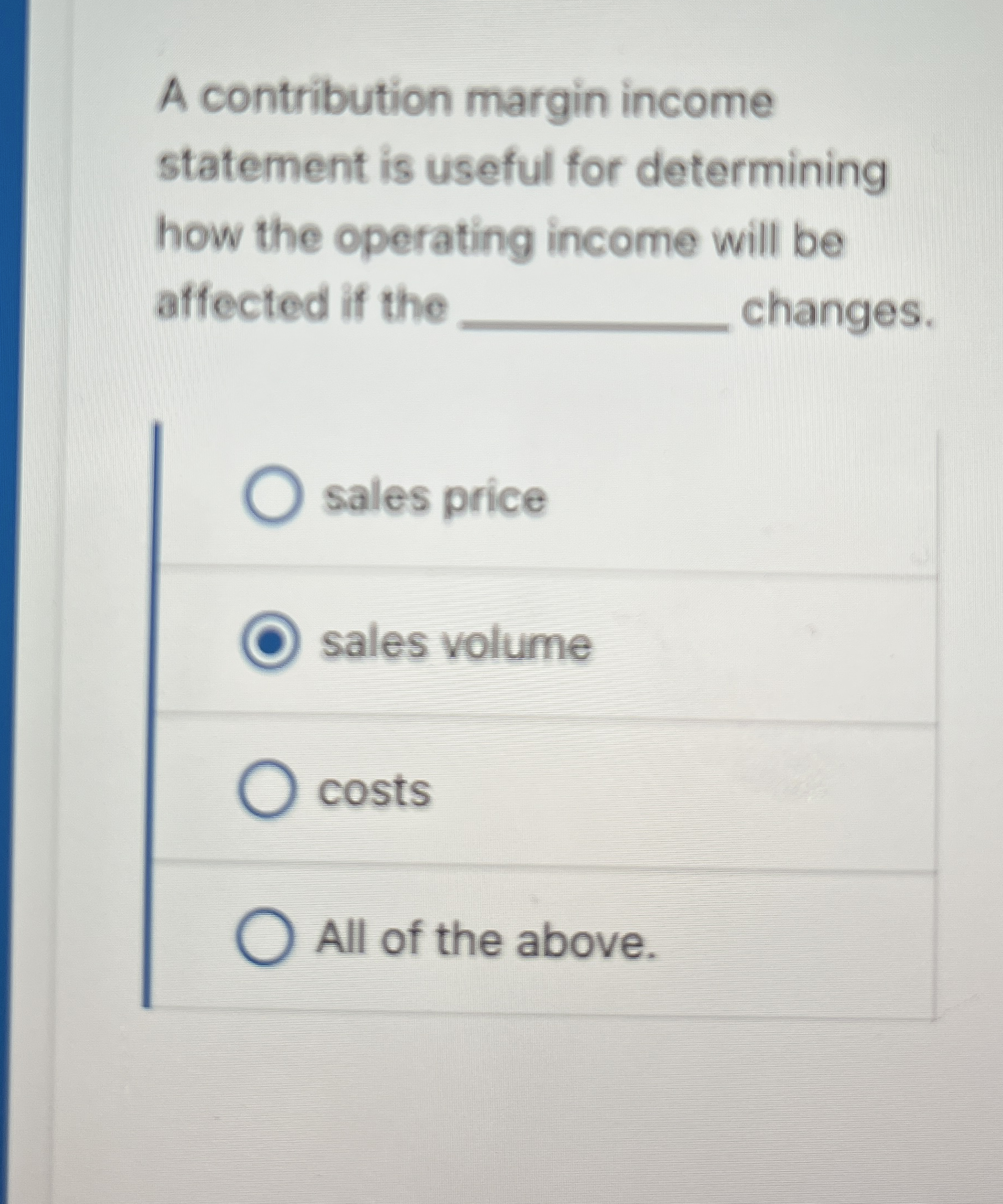 A contribution margin income statement is useful