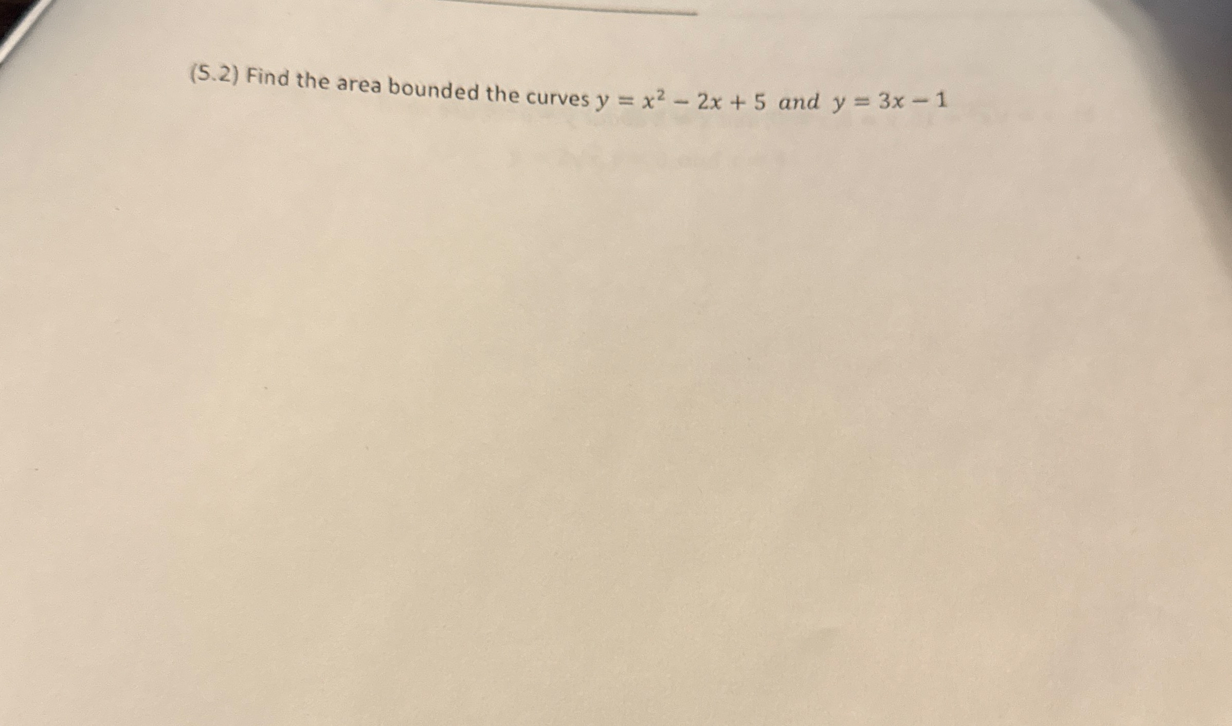 ( 5 . 2 ) Find the area bounded the curves y = x