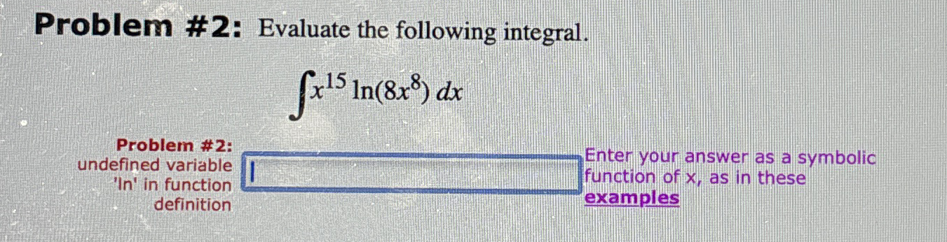 Problem # 2 : Evaluate the following integral. x