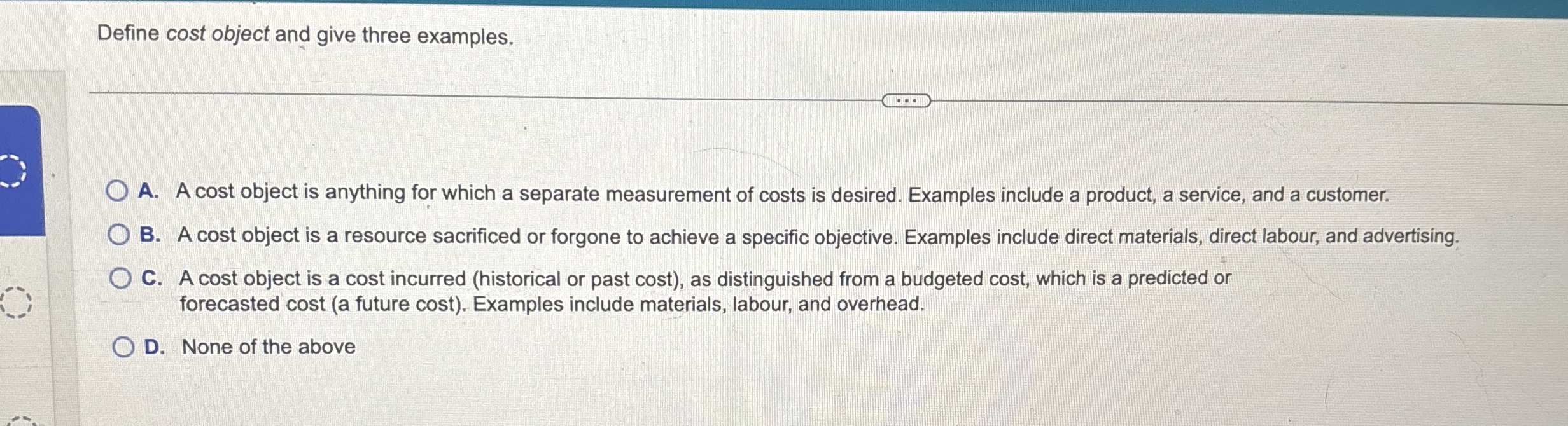 Define cost object and give three examples. A . A