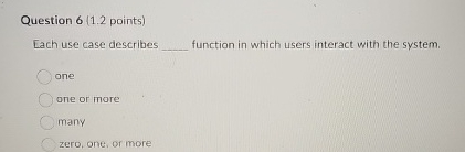 Question 6 ( 1 . 2 points ) Each use case
