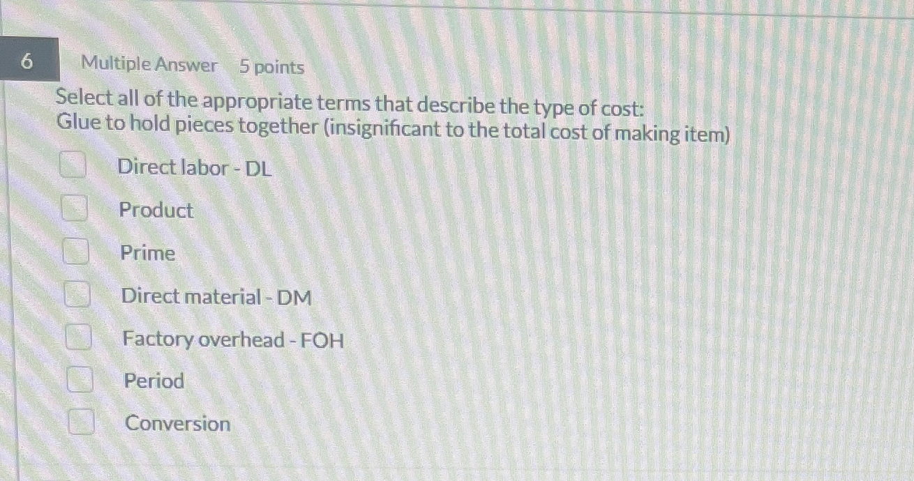 6 Multiple Answer 5 points Select all of the