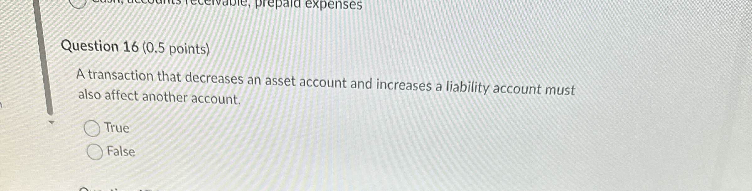 Question 1 6 ( 0 . 5 points ) A transaction that