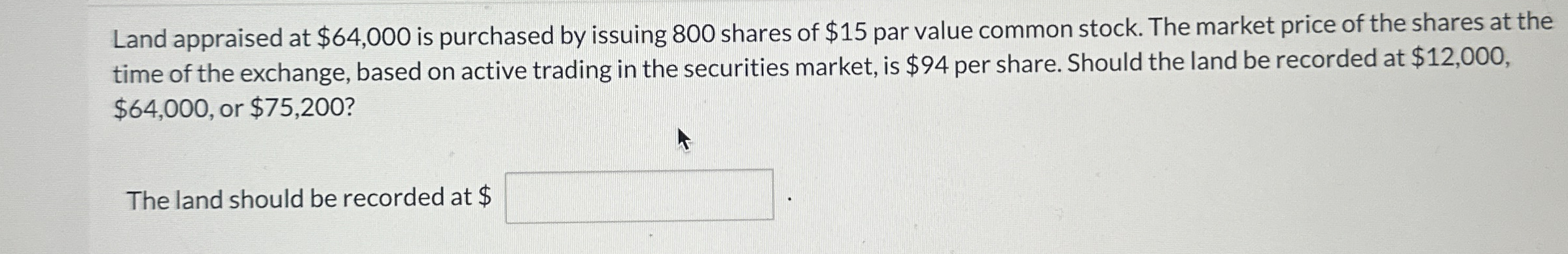 Land appraised at $ 6 4 , 0 0 0 is purchased by