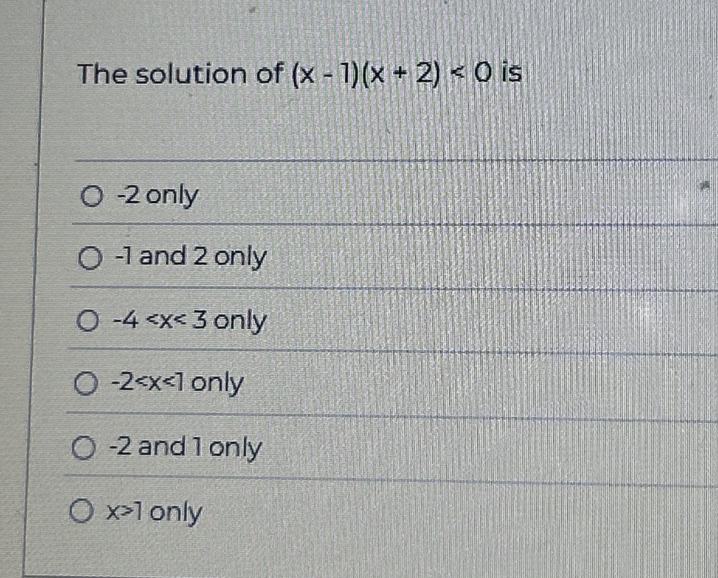 The solution of ( x - 1 ) ( x + 2 ) < 0 is - 2