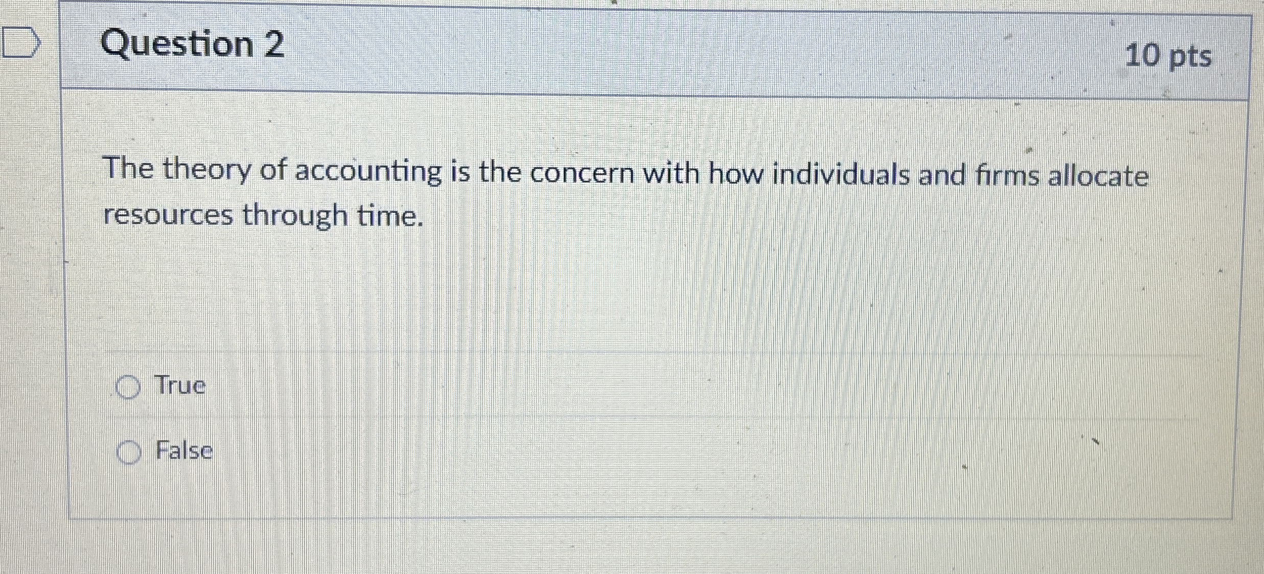 Question 2 1 0 pts The theory of accounting is