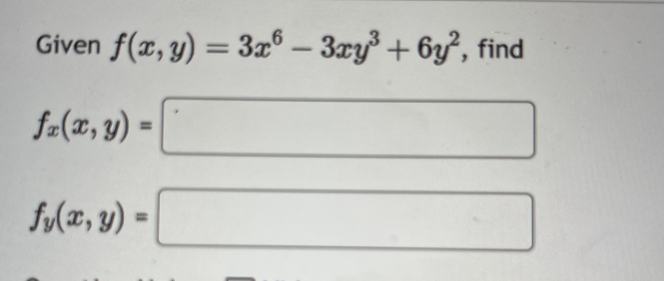 Given f ( x , y ) = 3 x 6 - 3 x y 3 + 6 y 2 ,