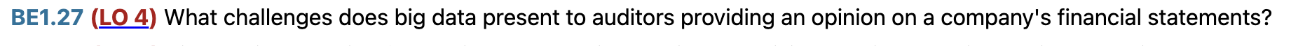BE 1 . 2 7 ( LO 4 ) What challenges does big data