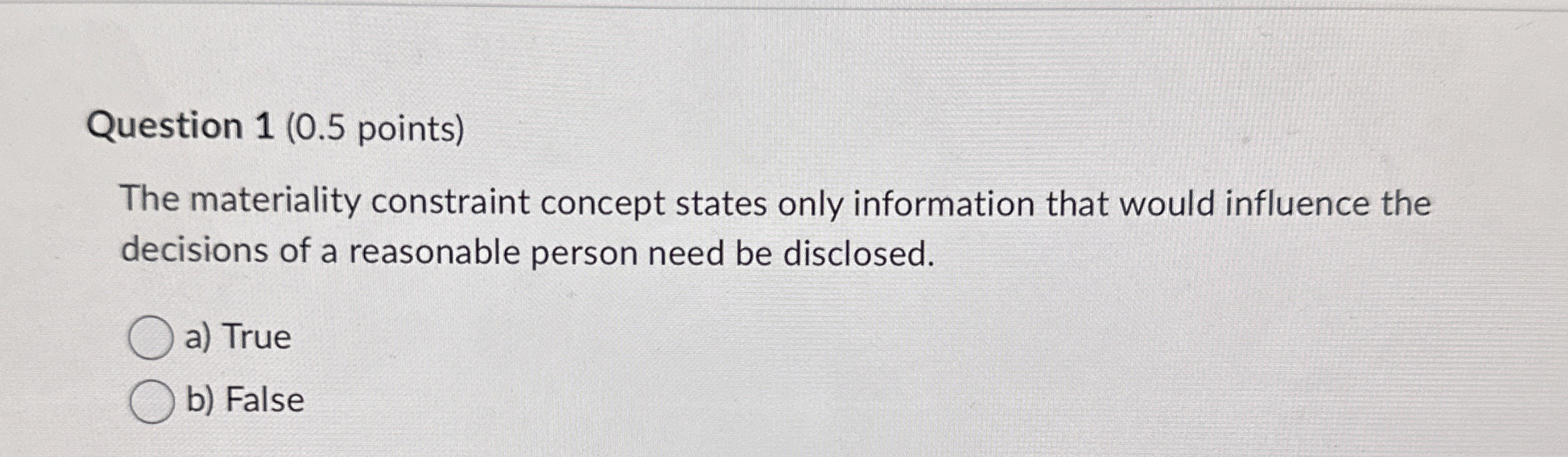 Question 1 ( 0 . 5 points ) The materiality