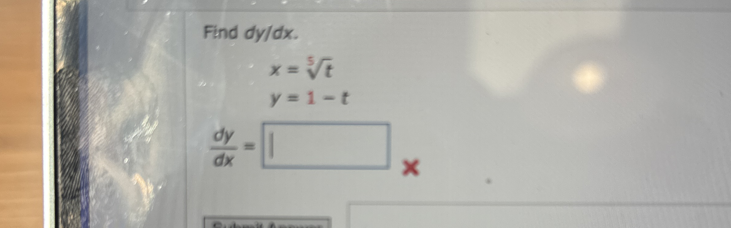 Find d y d x . x = t 5 y = 1 - t d y d x =
