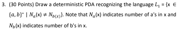 ( 3 0 Points ) Draw a deterministic PDA