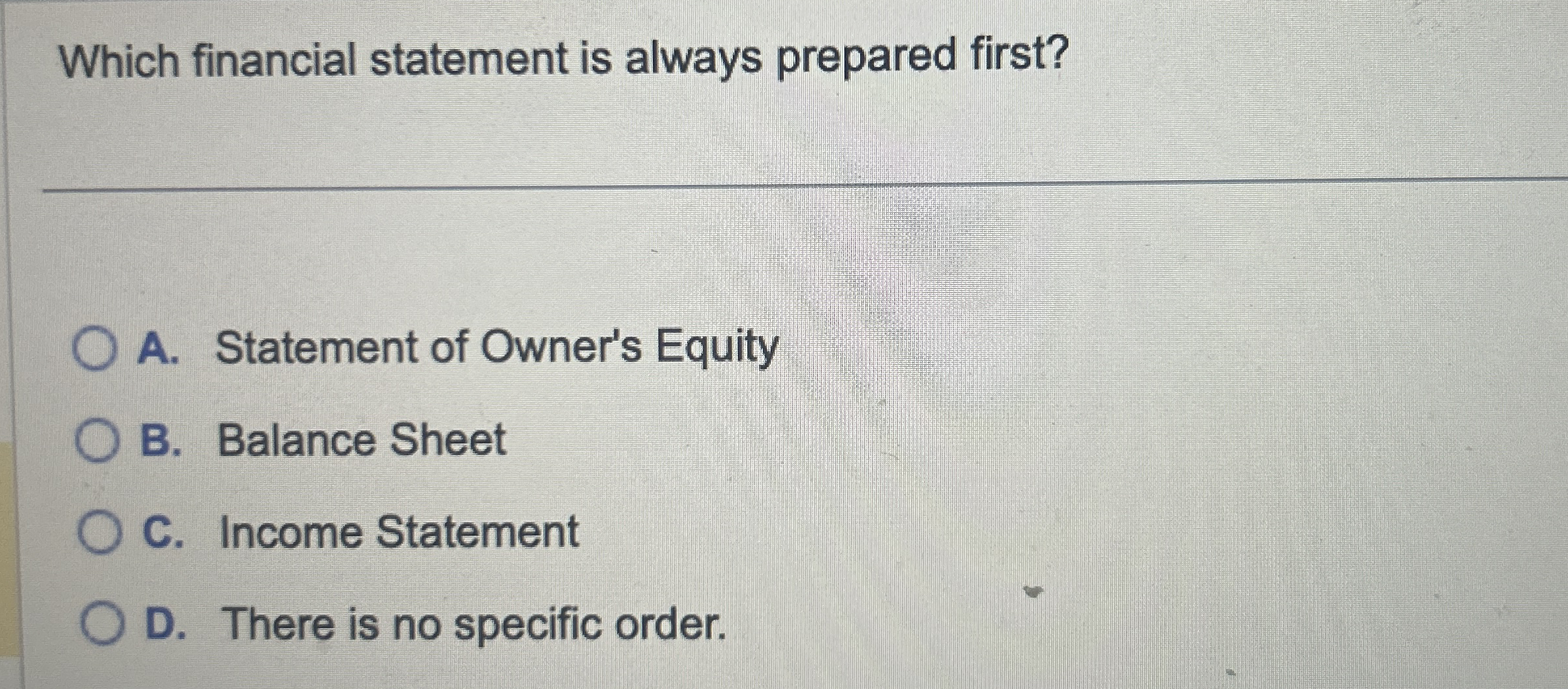 Which financial statement is always prepared