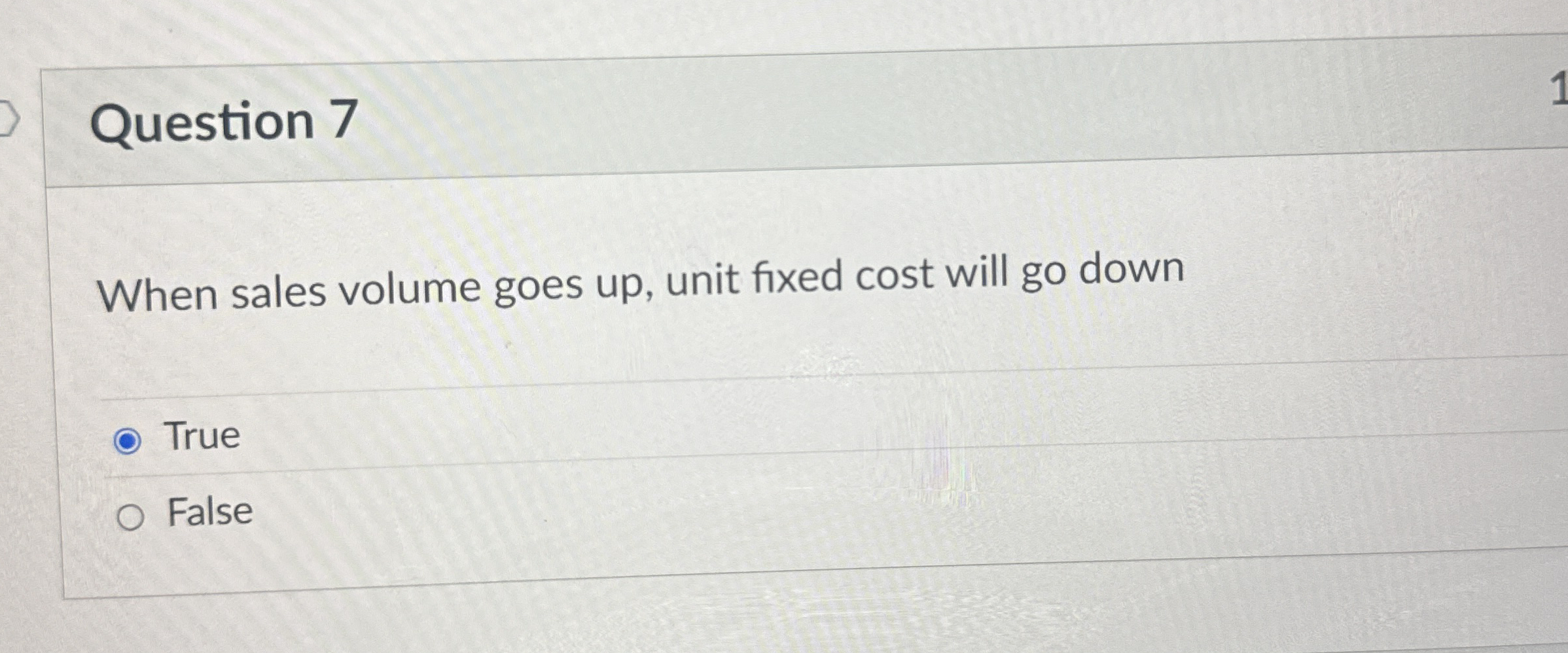Question 7 When sales volume goes up , unit fixed