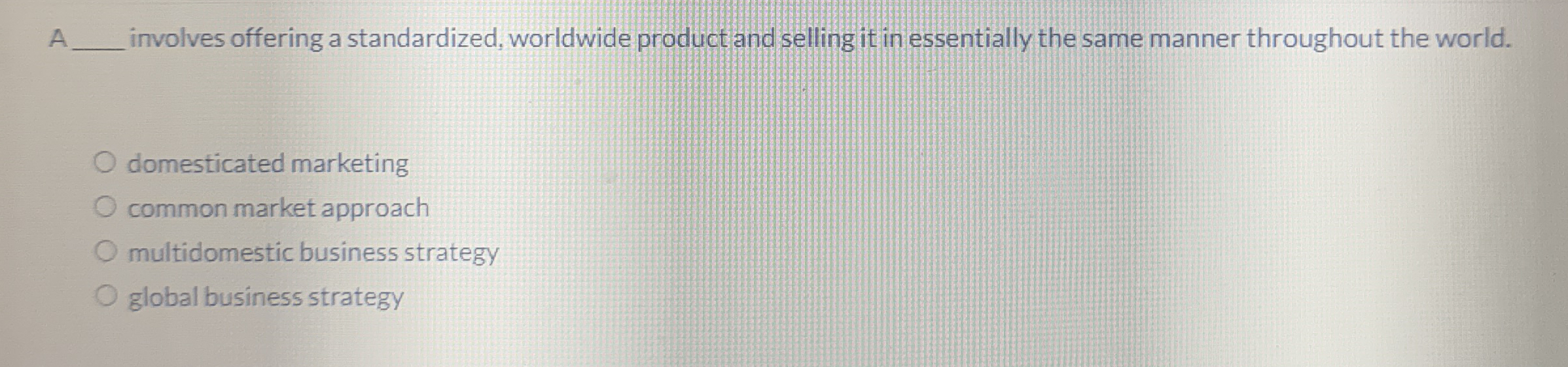 A involves offering a standardized, worldwide