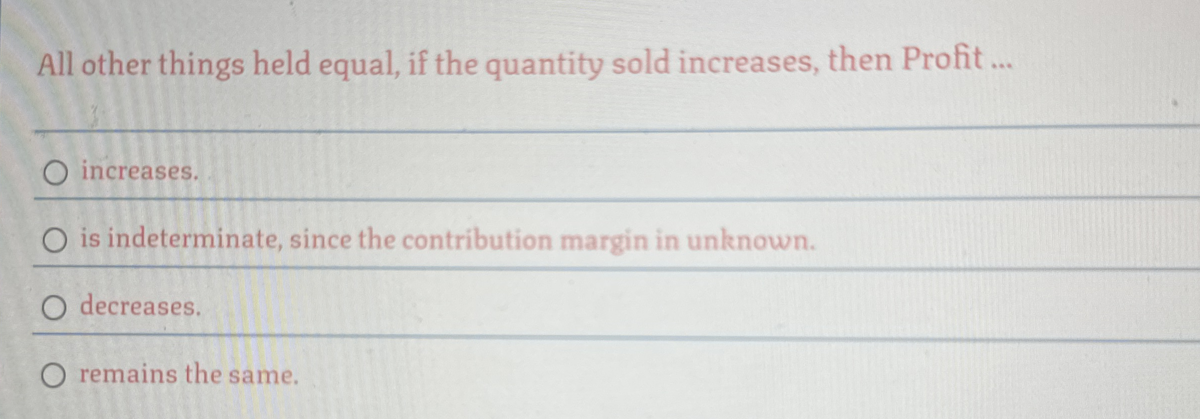 All other things held equal, if the quantity sold