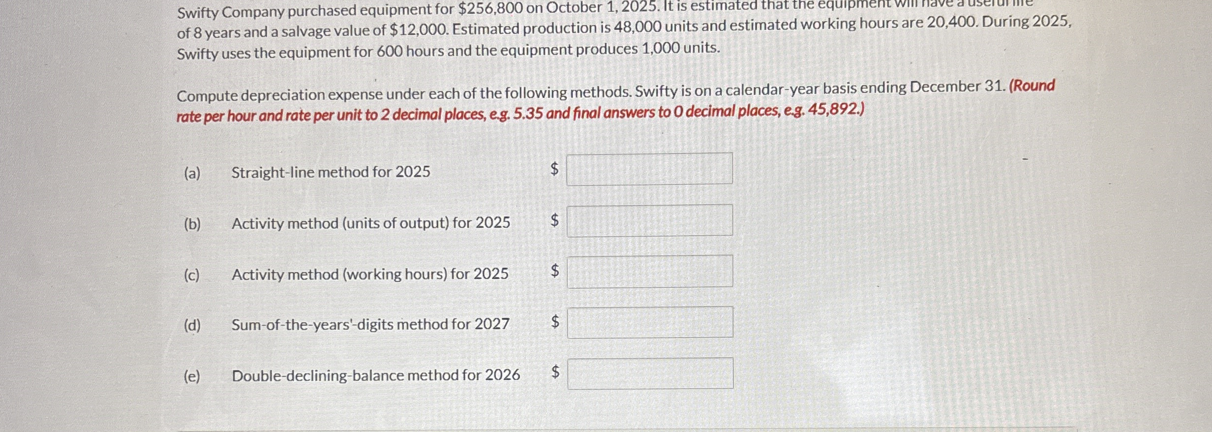 Swifty Company purchased equipment for $ 2 5 6 ,