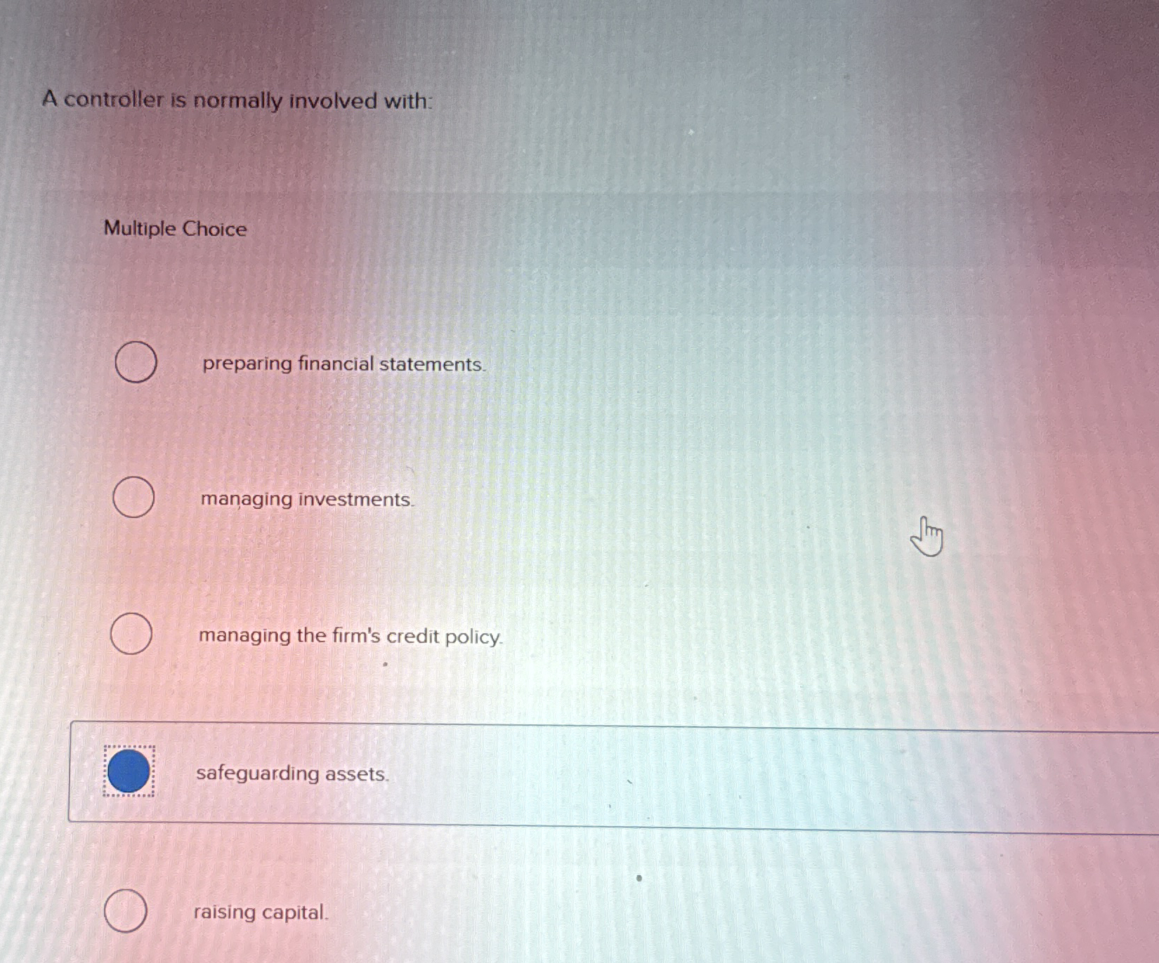 A controller is normally involved with: Multiple