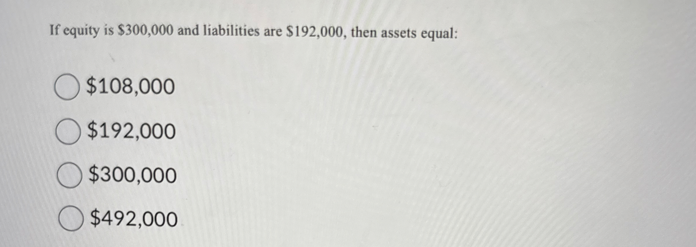 If equity is $ 3 0 0 , 0 0 0 and liabilities are
