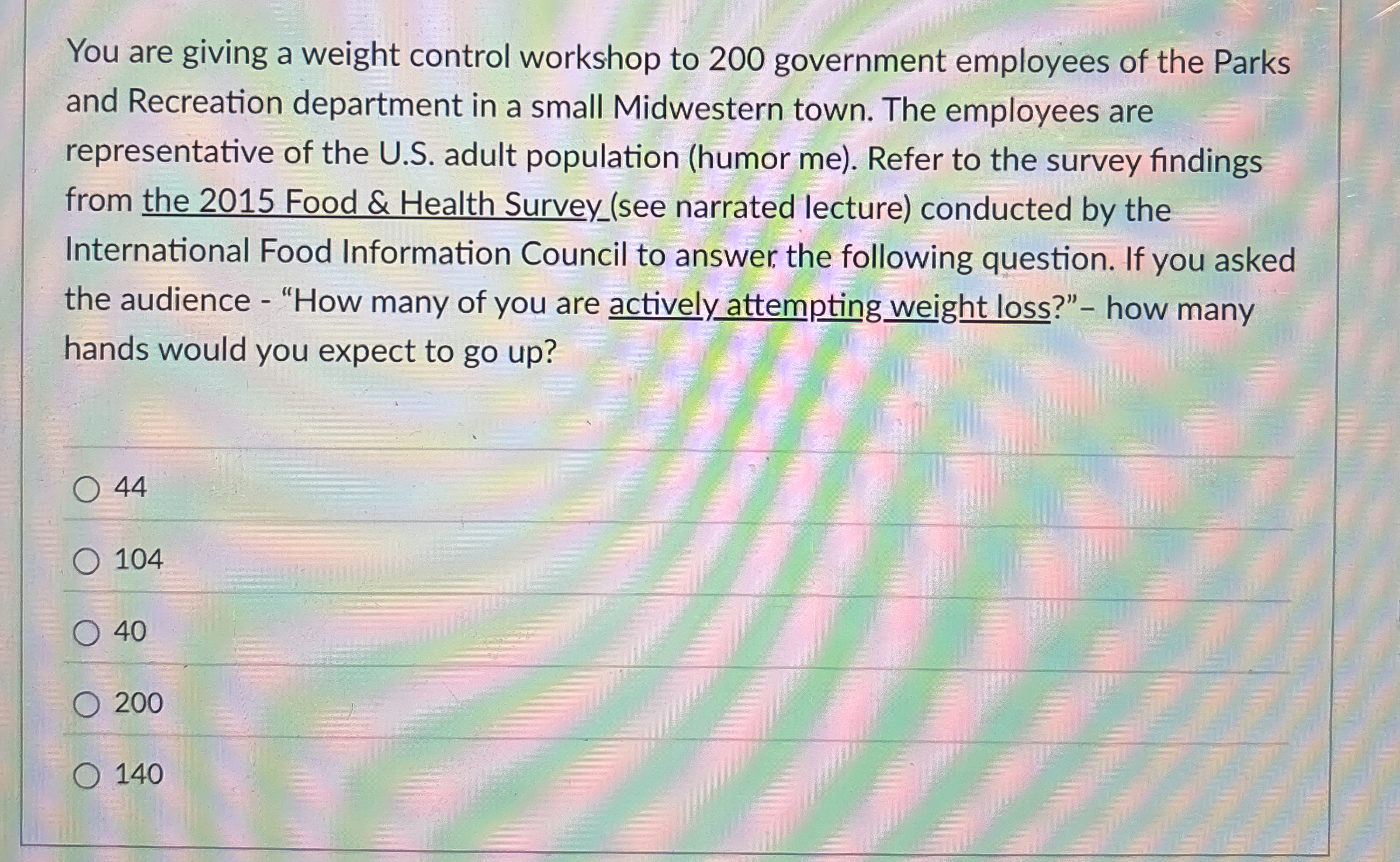 You are giving a weight control workshop to 2 0 0