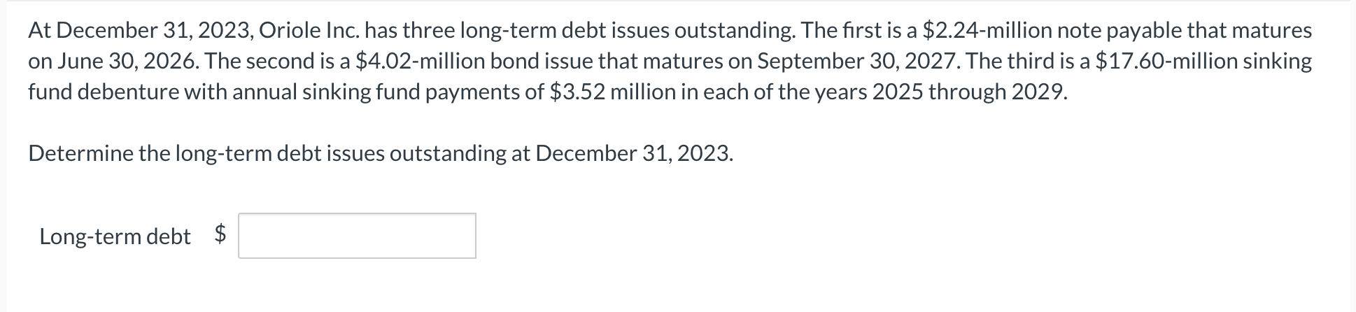 At December 3 1 , 2 0 2 3 , Oriole Inc. has three