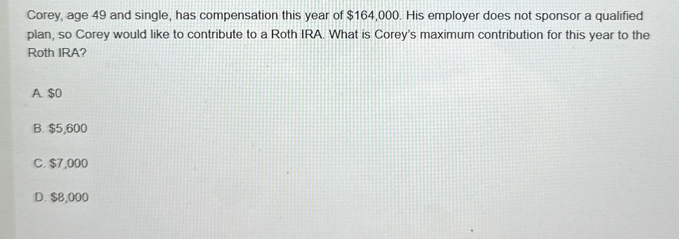 Corey, age 4 9 and single, has compensation this