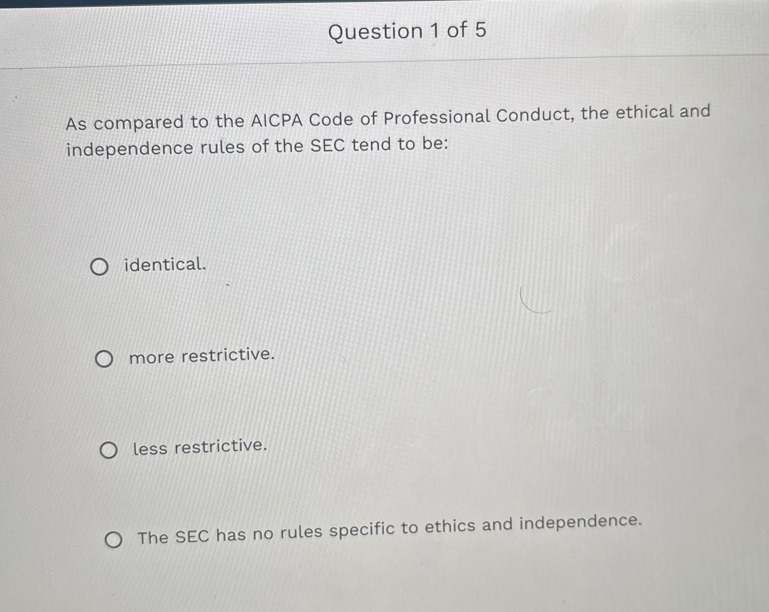 Question 1 of 5 As compared to the AICPA Code of