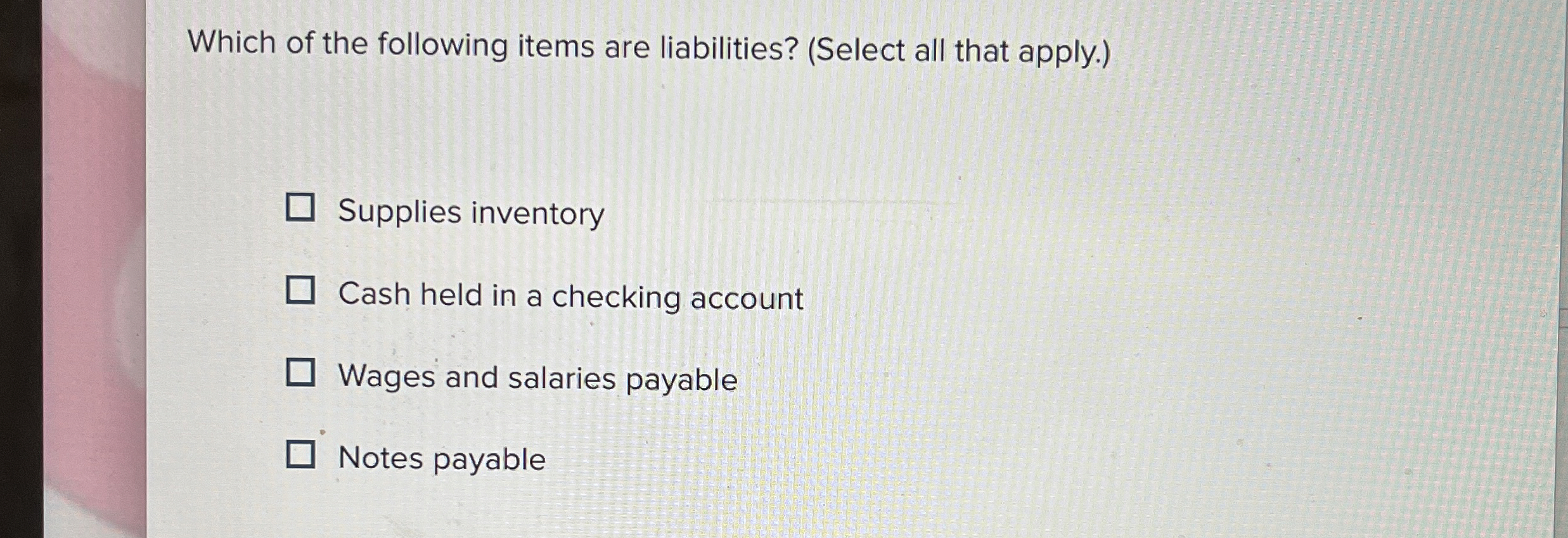 Which of the following items are liabilities? (