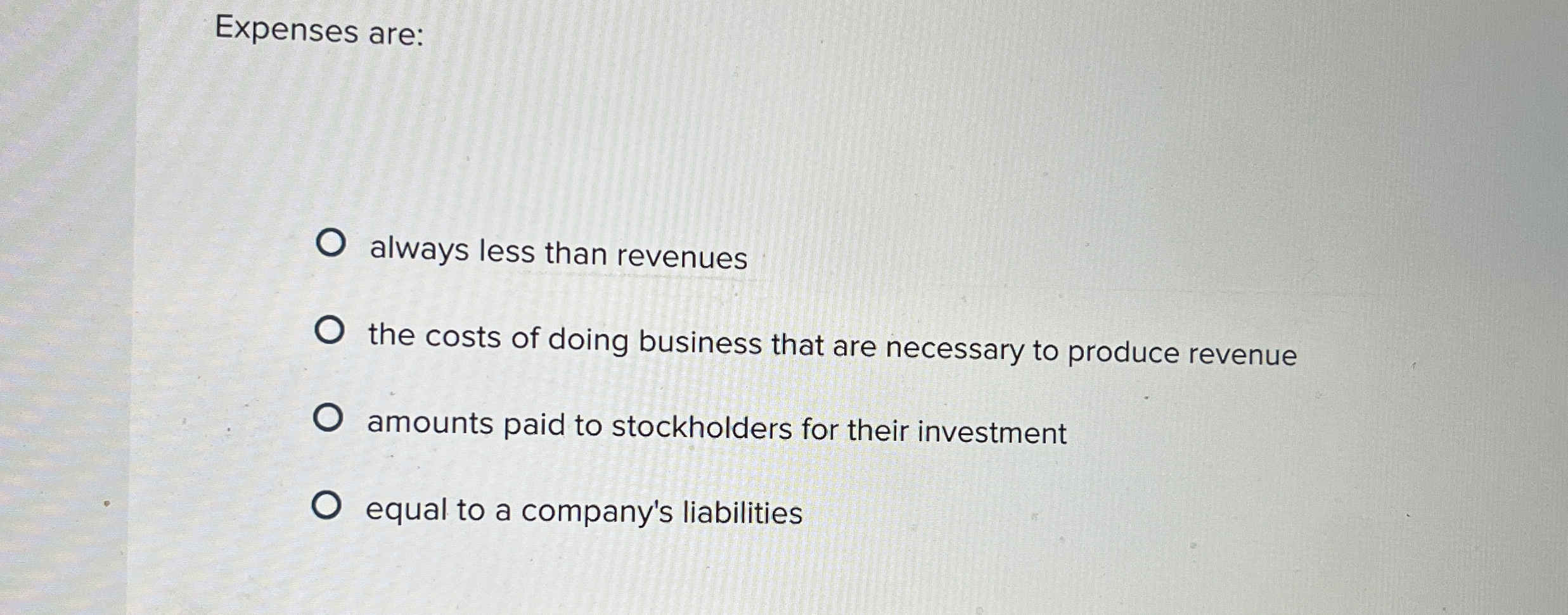 Expenses are: always less than revenues the costs