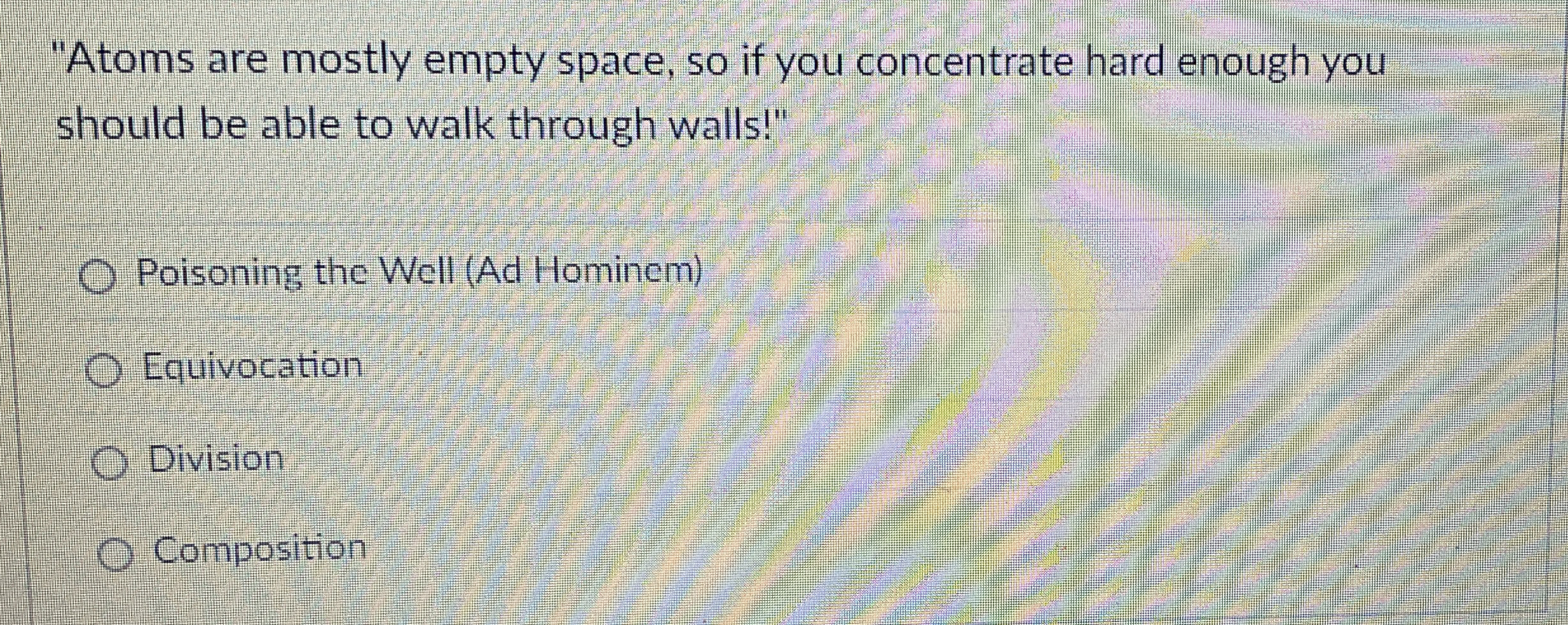 "Atoms are mostly empty space, so if you