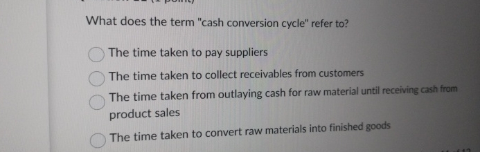 What does the term "cash conversion cycle" refer