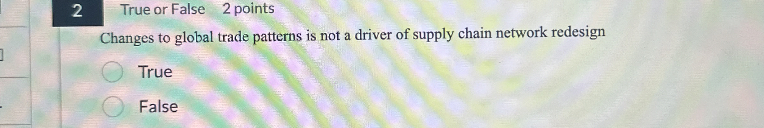 2 True or False 2 points Changes to global trade
