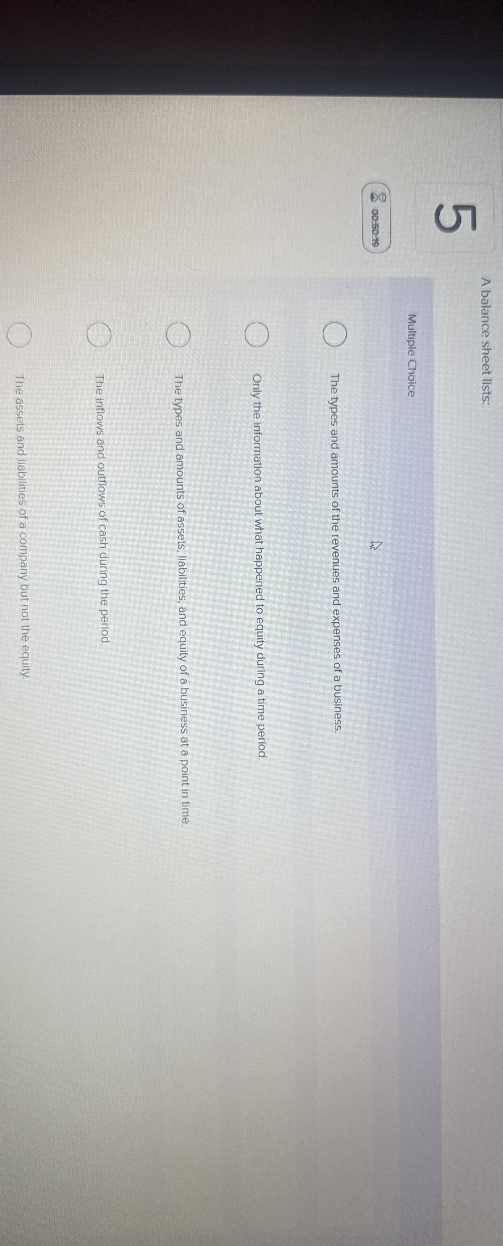 A balance sheet lists: Multiple Choice 0 0 : 5 0