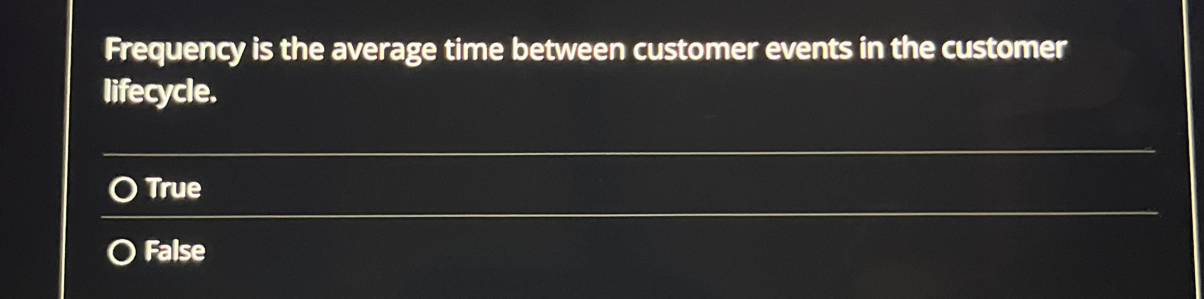 Frequency is the average time between customer