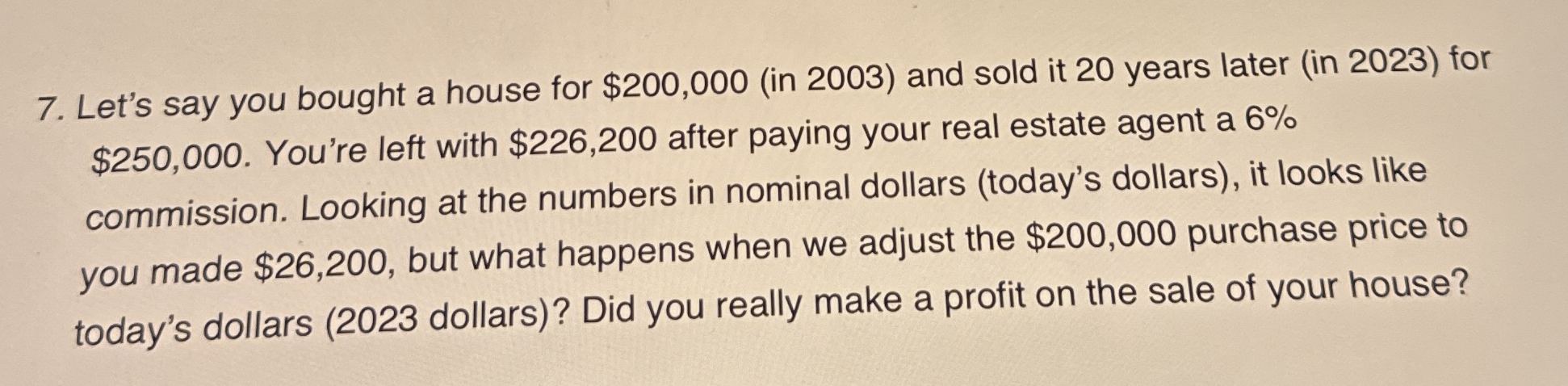 Let's say you bought a house for $ 2 0 0 , 0 0 0