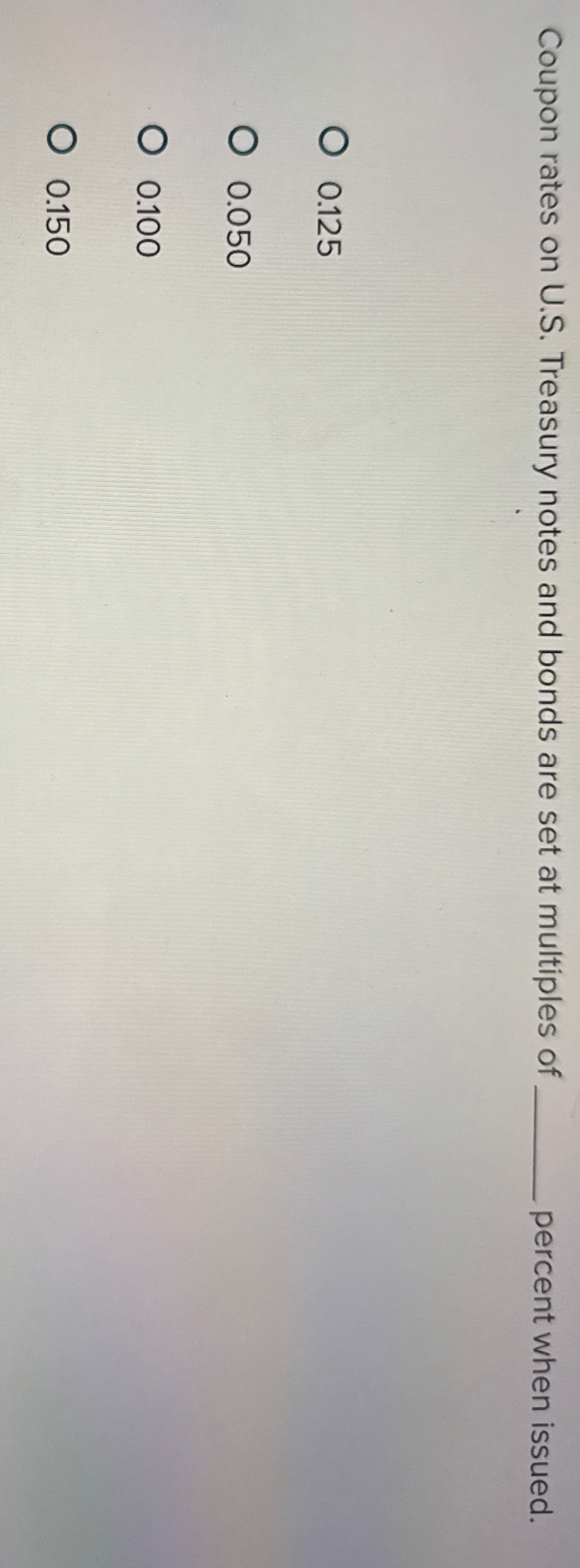 Coupon rates on U . S . Treasury notes and bonds