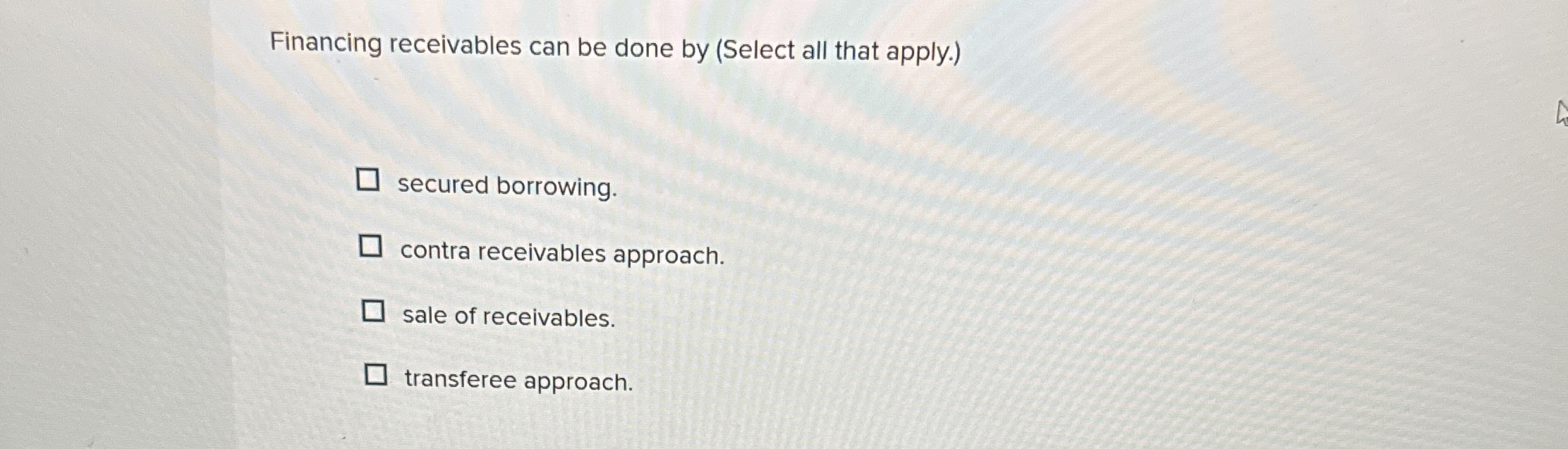 Financing receivables can be done by ( Select all