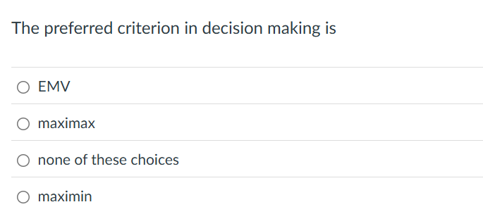 answer The preferred criterion in decision making
