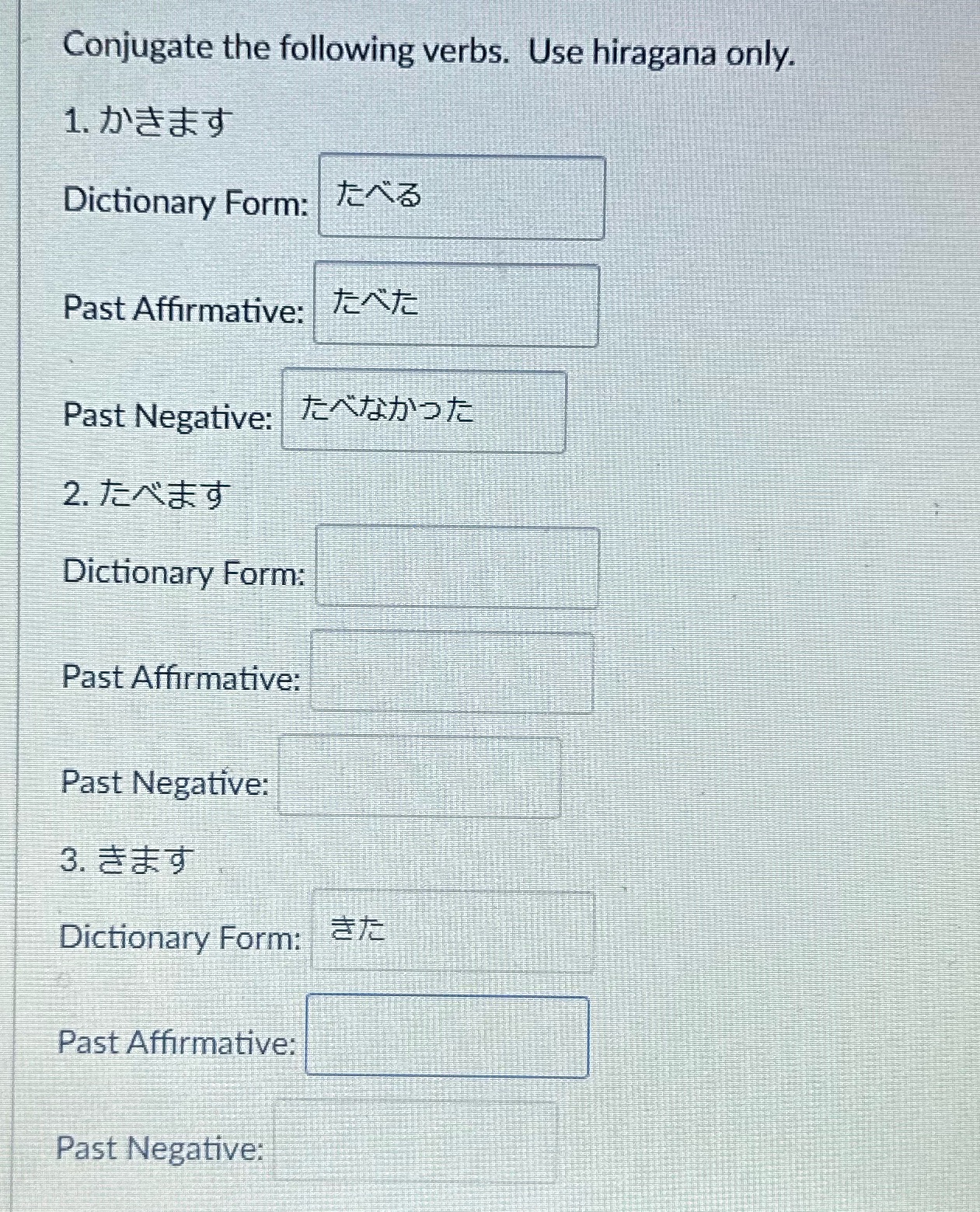 Conjugate the following verbs. Use hiragana only.