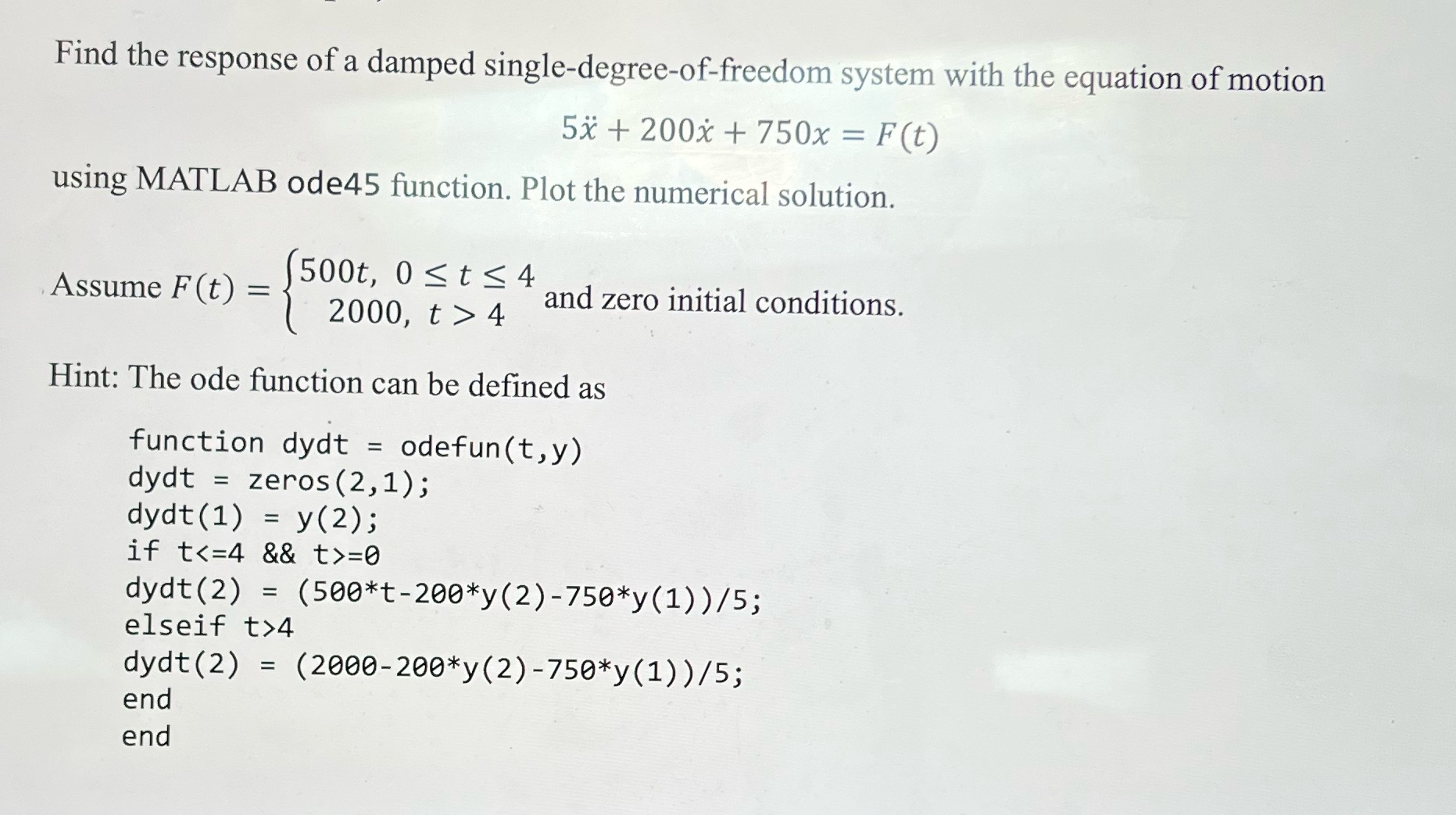Please help solve this Find the response of a