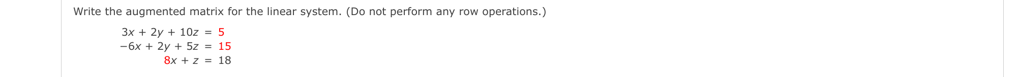 Write the augmented matrix for the linear system.