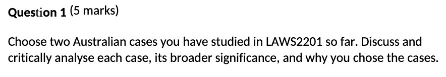 Question 1 (5 marks) Choose two Australian cases