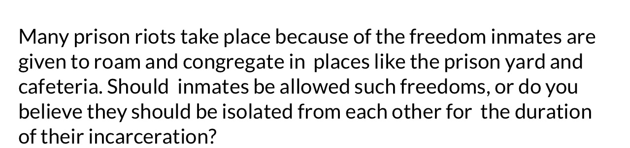 In depth explanation Many prison riots take place