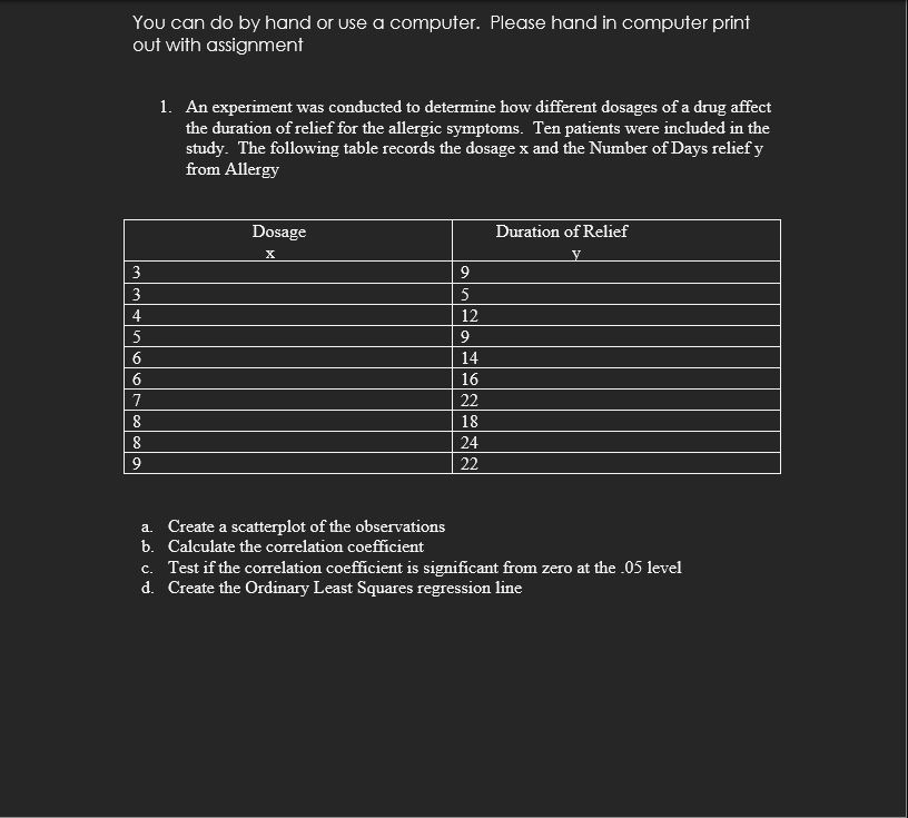 You can do by hand or use a computer. Please hand