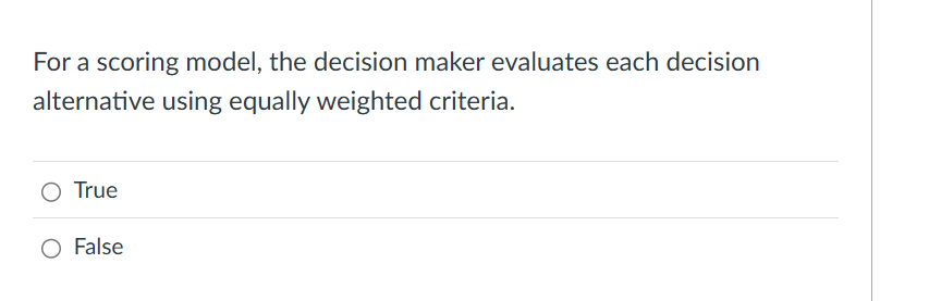 answer For a scoring model, the decision maker