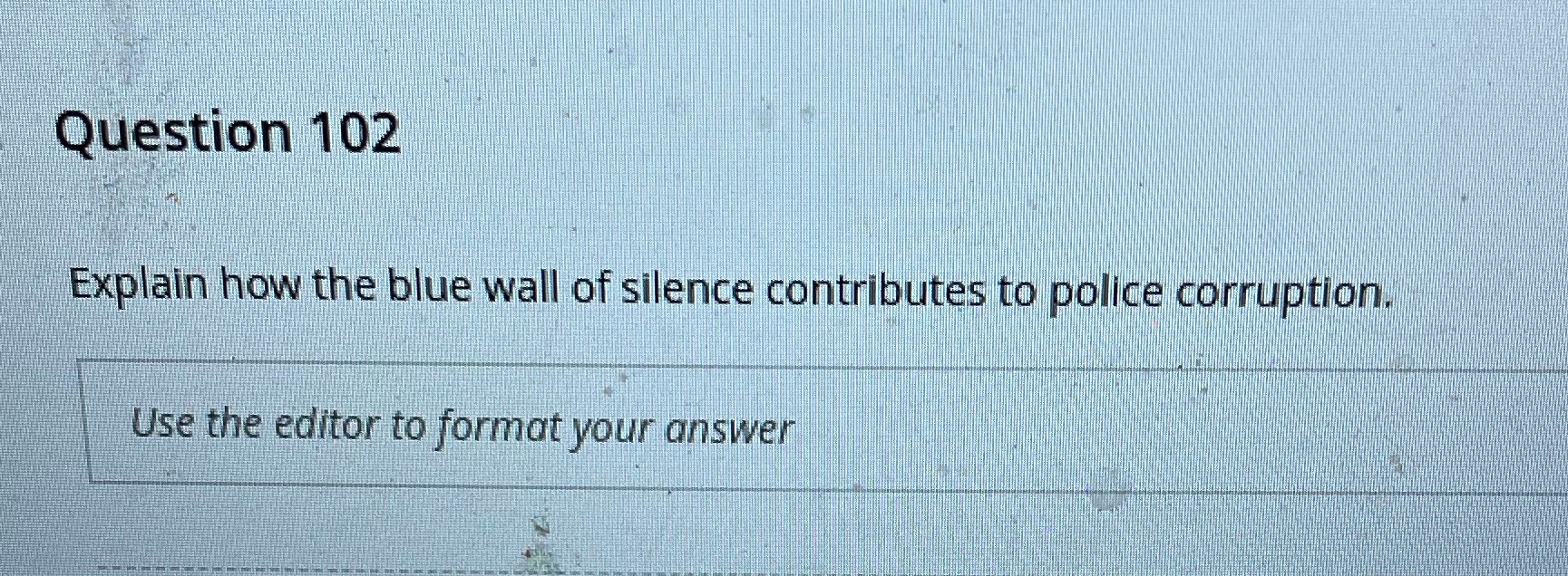 Question 102 Explain how the blue wall of silence