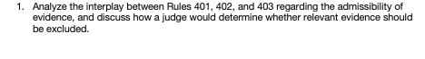 1. Analyze the interplay between Rules 401, 402,