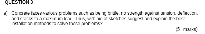 QUESTION 3 a) Concrete faces various problems
